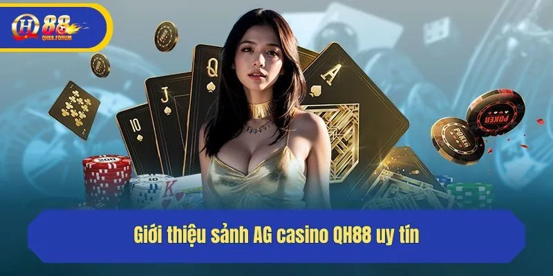 Giới thiệu sảnh AG casino QH88 uy tín