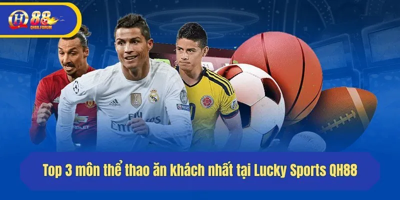 Top 3 môn thể thao ăn khách nhất tại Lucky Sports